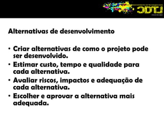  as atividades são interdependentes.  “com objetivos claros” significa que:todos os envolvidos conhecem perfeitamente que produto ou serviço será entregue no final do projeto.