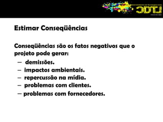 existe um ambiente externo que restringe a liberdade de açãoAtingir ou exceder os resultados em projetos, significa: alcançar o melhor balanceamento entre escopo (objetivo), custo, tempo e qualidade do produto (bem ou serviço).