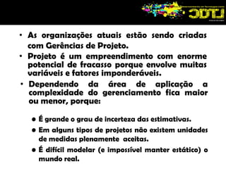 As organizações atuais estão sendo criadas com Gerências de Projeto.