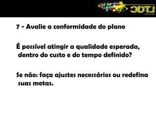  falta de coordenação entre as partes.Porque um projeto falha?estimativas mal elaboradas e baseadas em  “experiência pessoal”. 