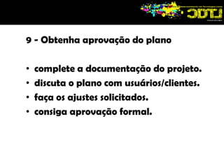  objetivos mudaram com o andamento do projeto (tomar cuidado).Benefícios do Gerenciamento diminui a possibilidade de surpresas.