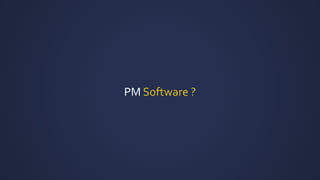 PM Software ?
 