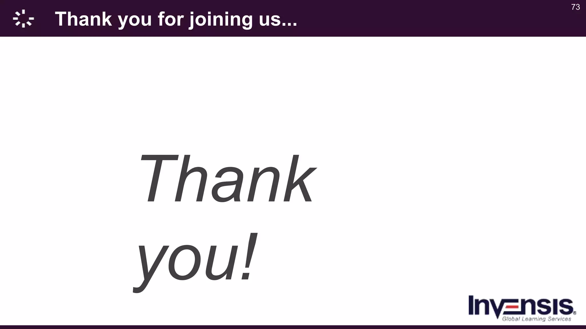 73
Thank you for joining us...
Thank
you!
 