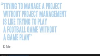 Image retrieved from http://quotesgram.com/quotes-about-project-management/
 