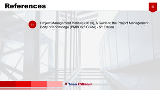 32References
01 Project Management Institute (2013), A Guide to the Project Management
Body of Knowledge (PMBOK ® Guide) - 5th Edition
 