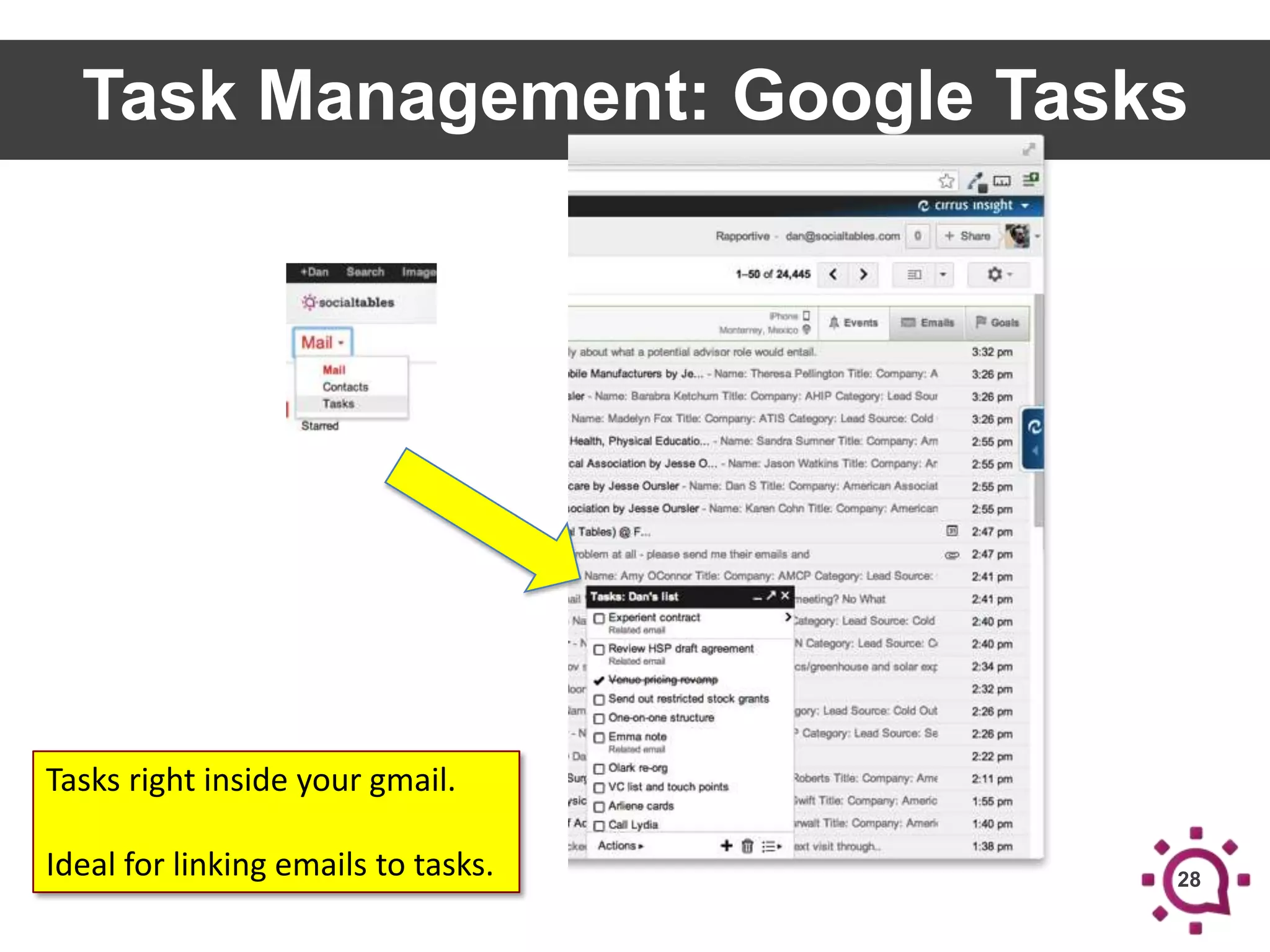 Task Management: Google Tasks

Tasks right inside your gmail.
Ideal for linking emails to tasks.

28

 