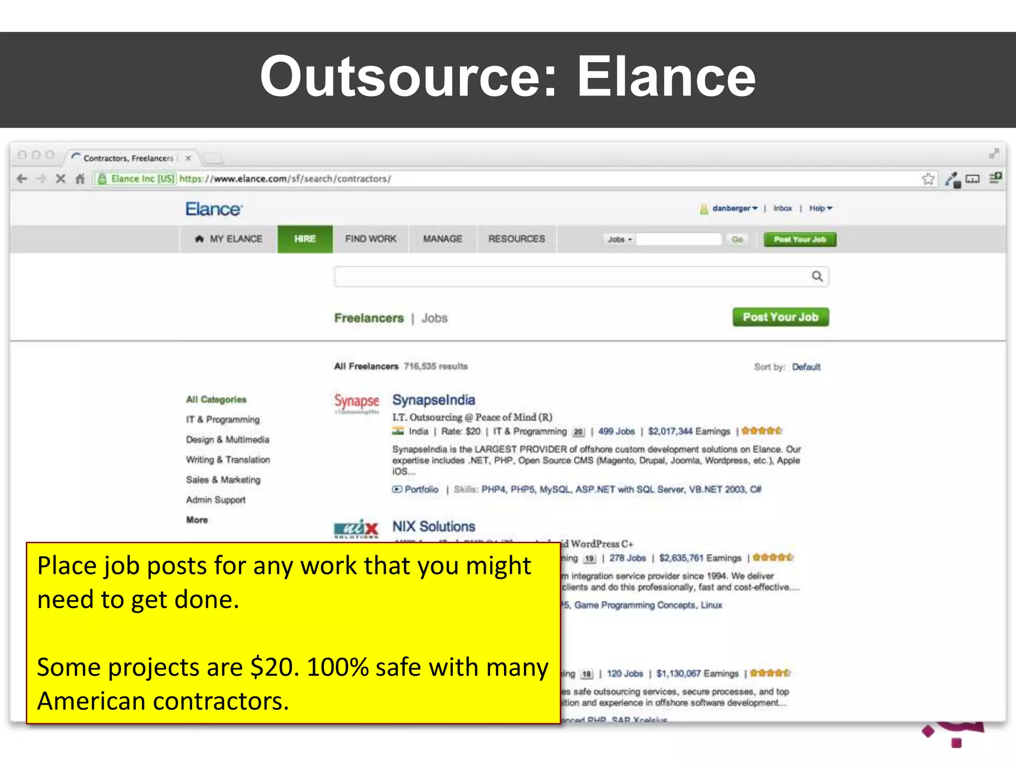 Outsource: Elance

Place job posts for any work that you might
need to get done.

Some projects are $20. 100% safe with many
American contractors.

33

 