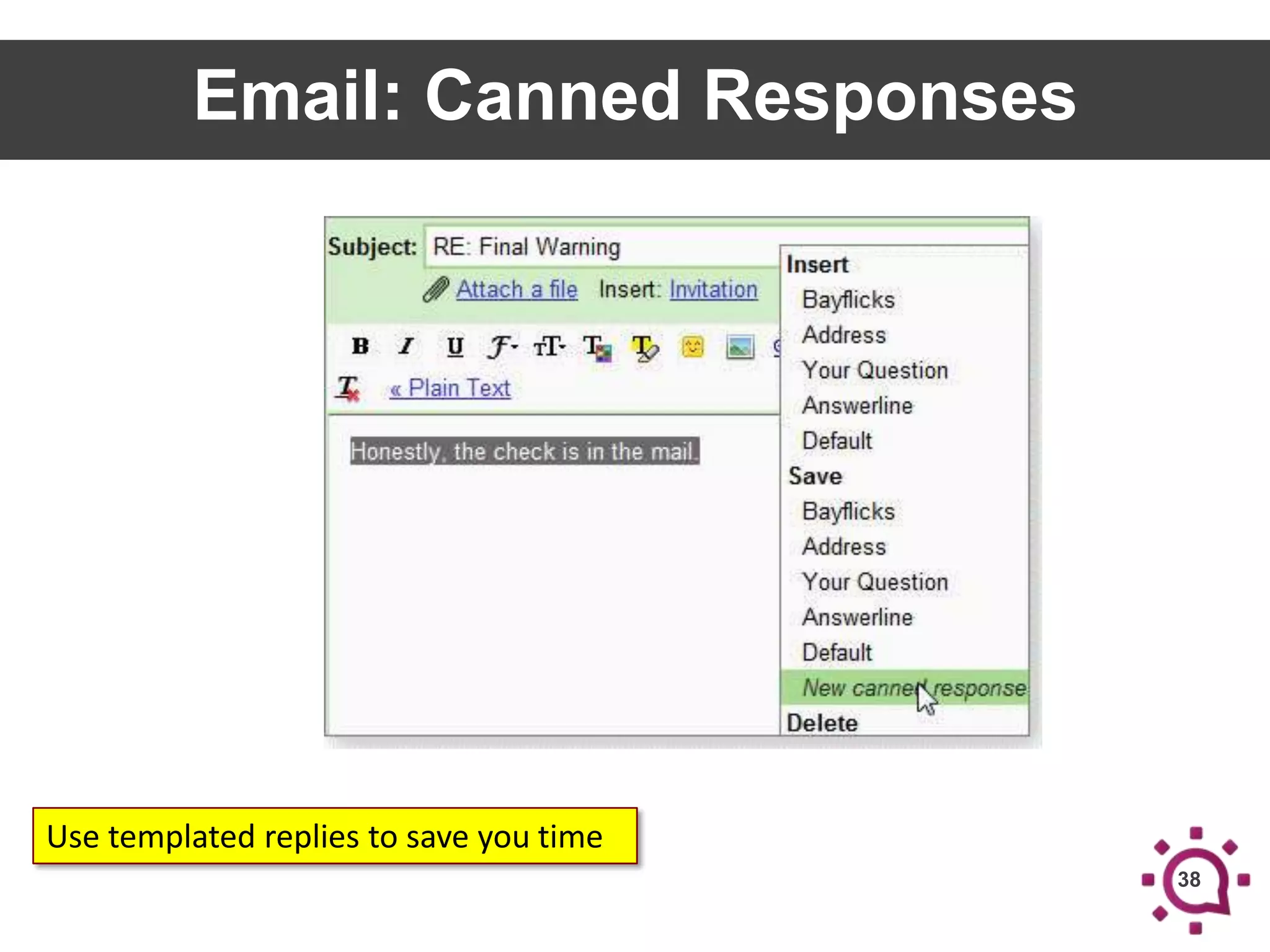 Email: Canned Responses

Use templated replies to save you time
38

 
