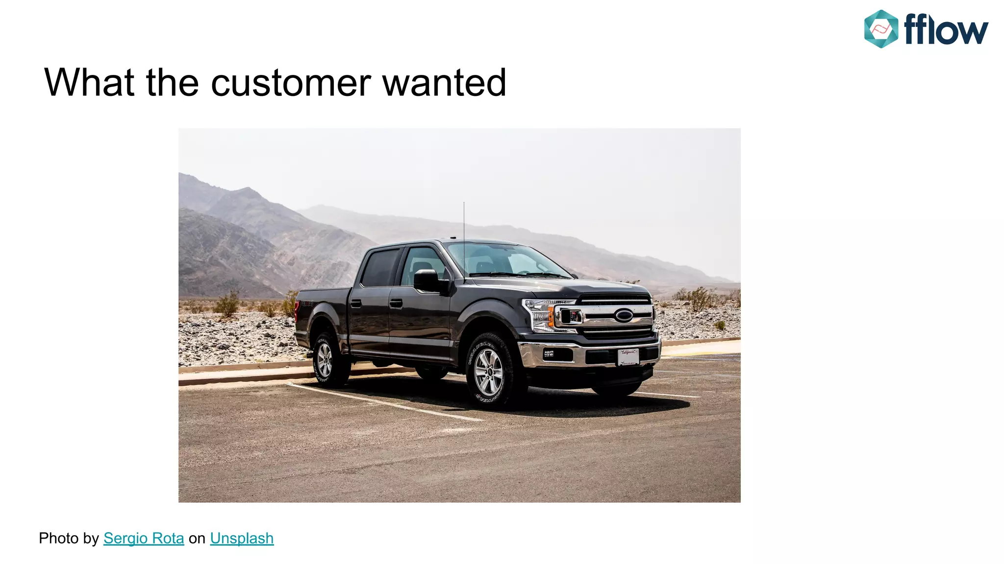 What the customer wanted
Photo by Sergio Rota on Unsplash
 