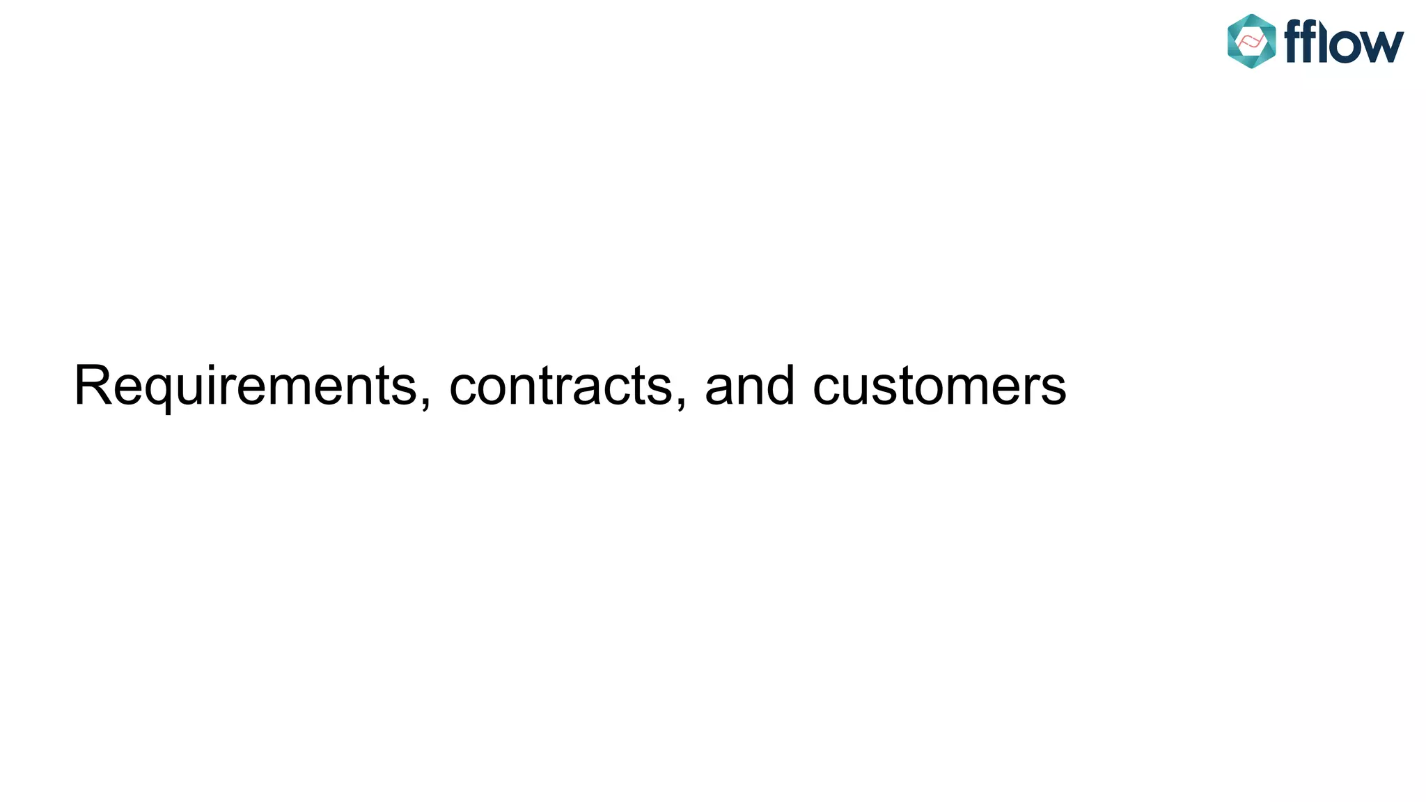 Requirements, contracts, and customers
 