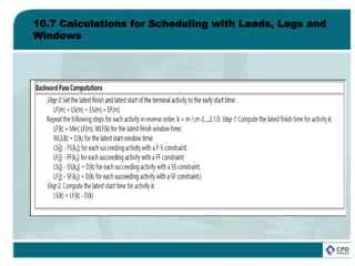 10.7 Calculations for Scheduling with Leads, Lags and
Windows
 