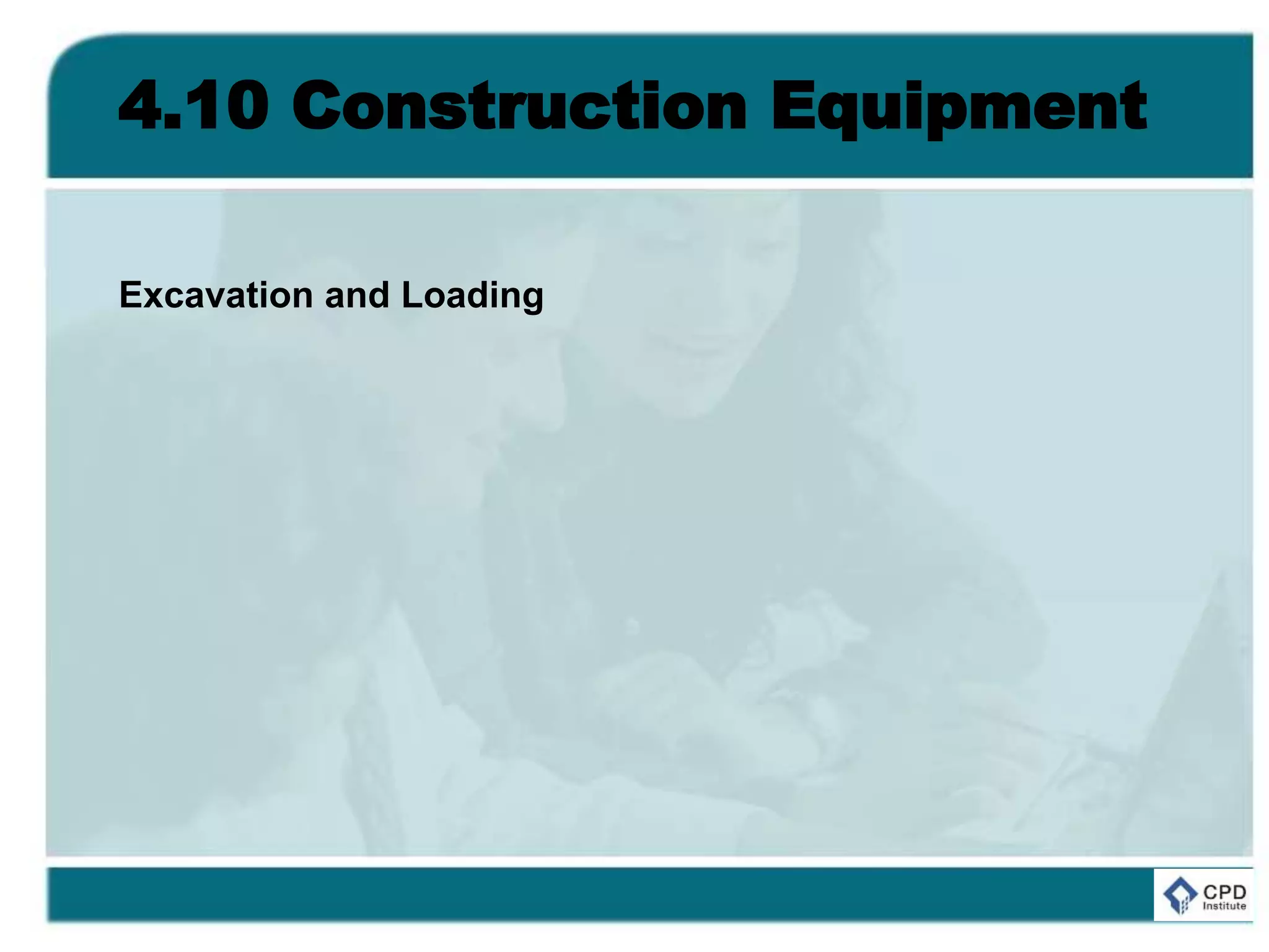 4.10 Construction Equipment
Excavation and Loading
 