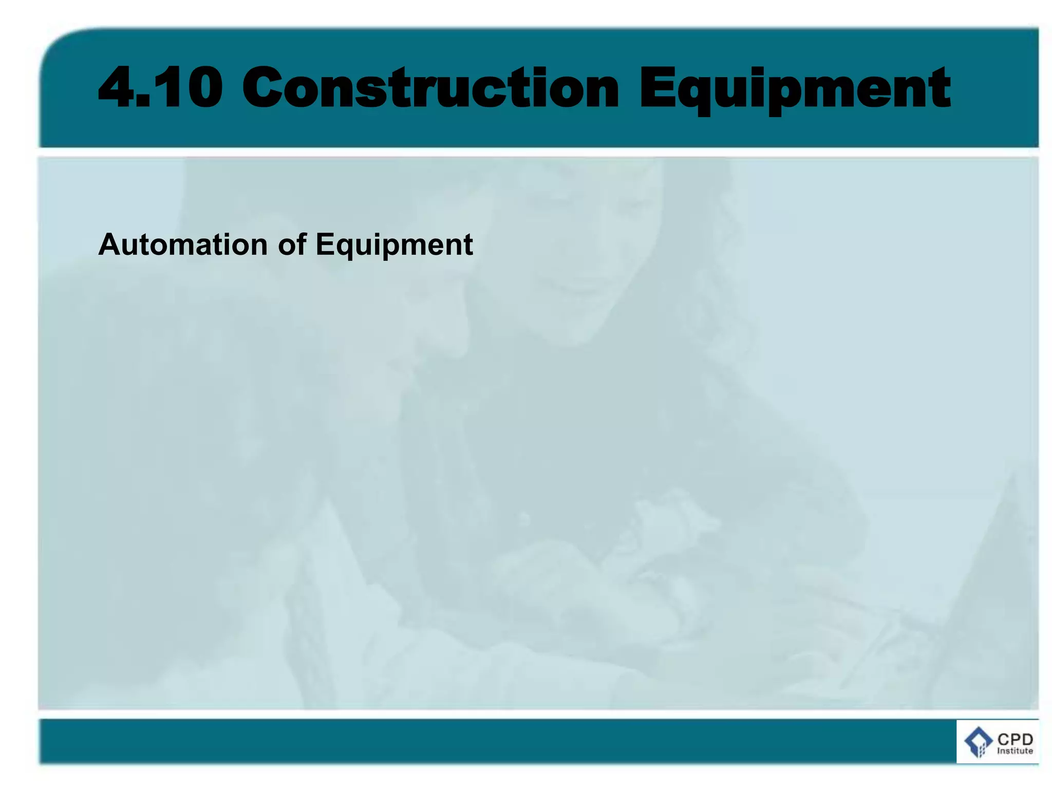 4.10 Construction Equipment
Automation of Equipment
 