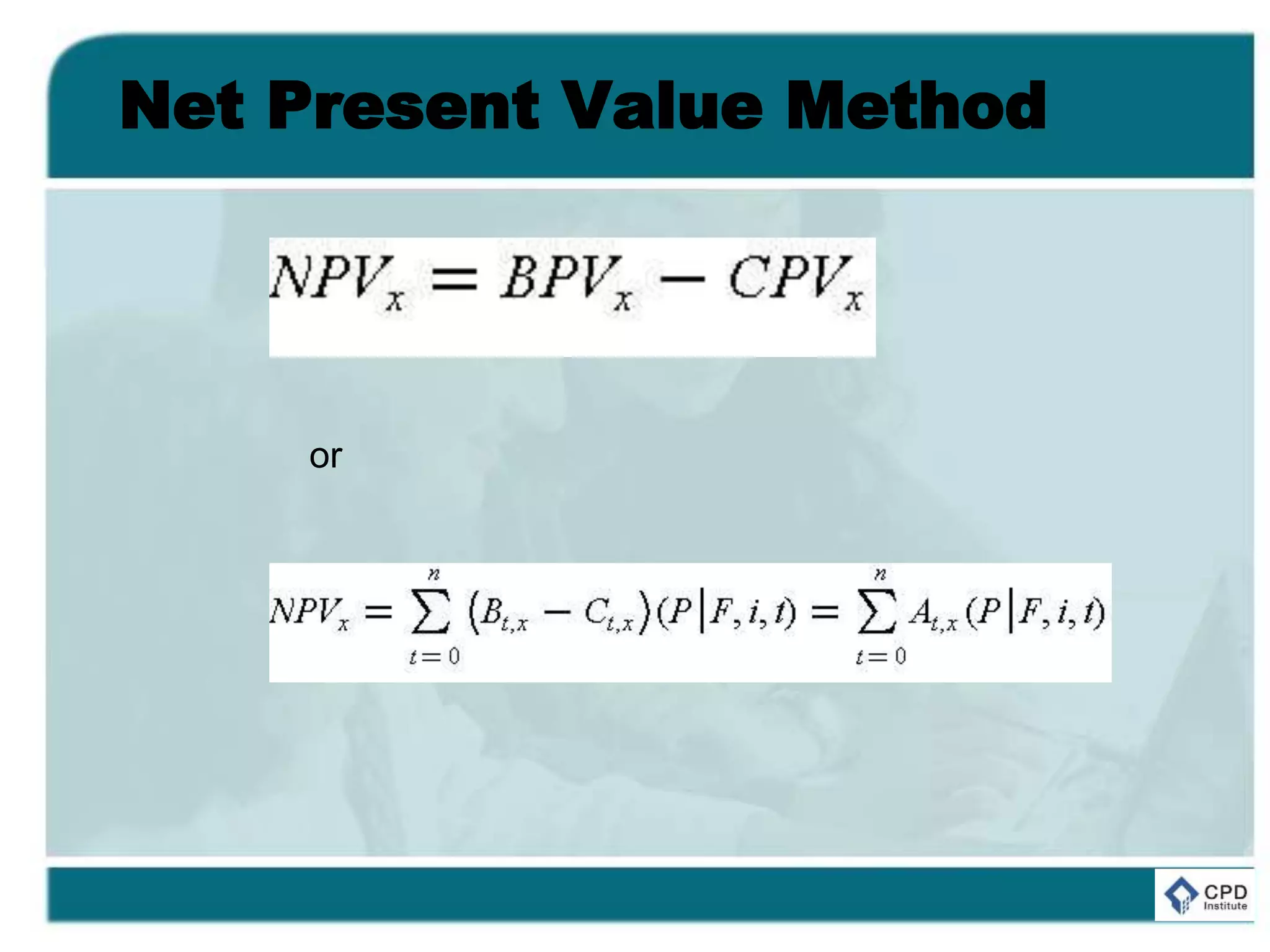 Net Present Value Method
or
 