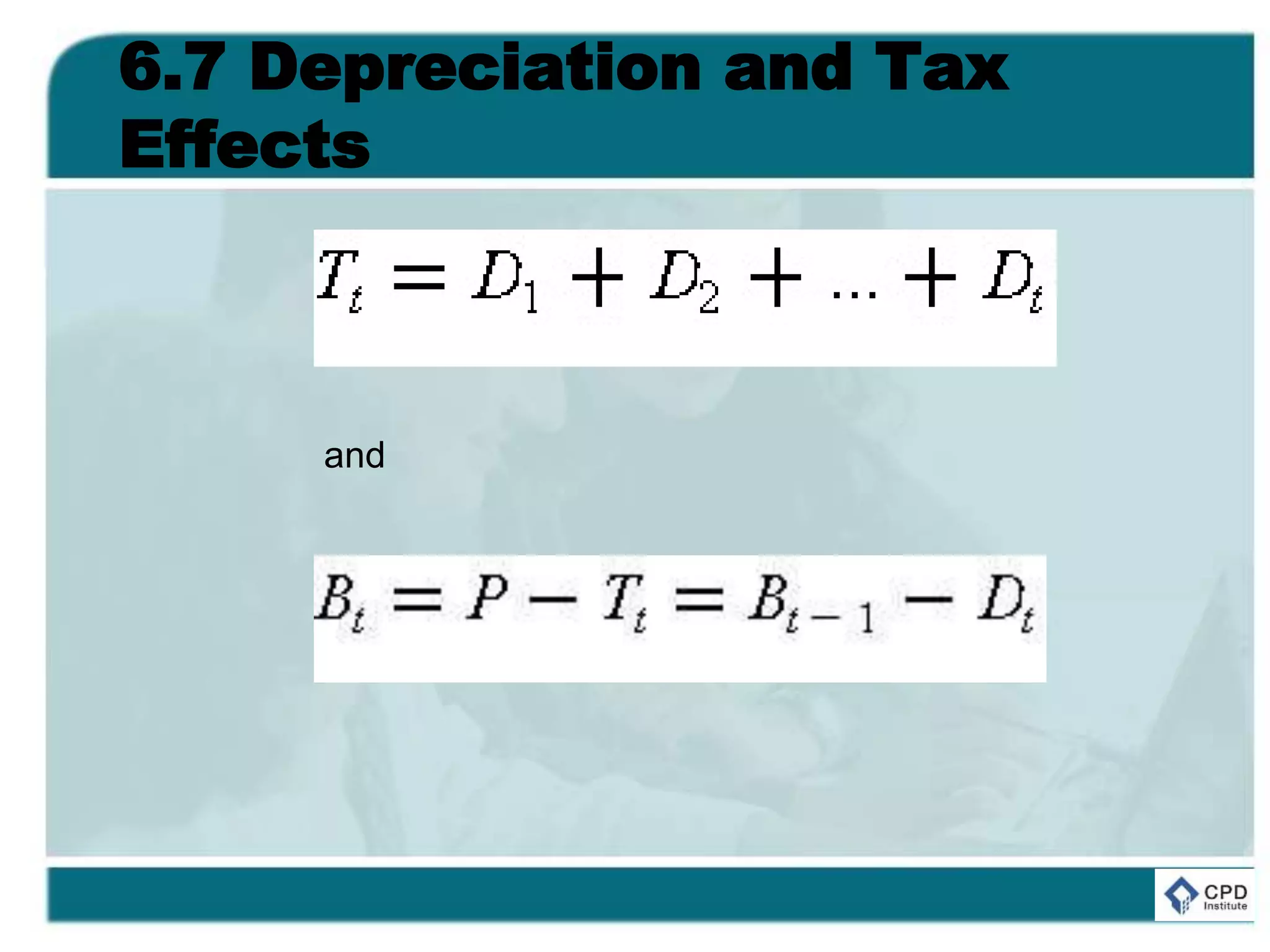 6.7 Depreciation and Tax
Effects
and
 