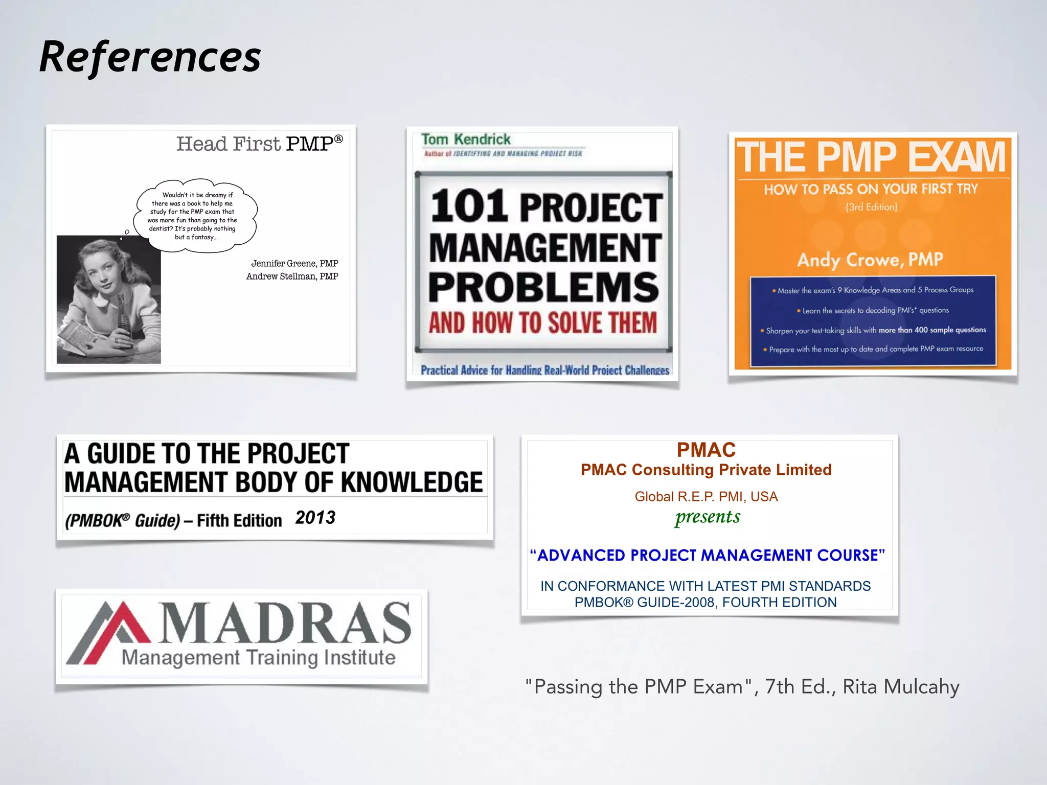 References
2013
"Passing the PMP Exam", 7th Ed., Rita Mulcahy
 