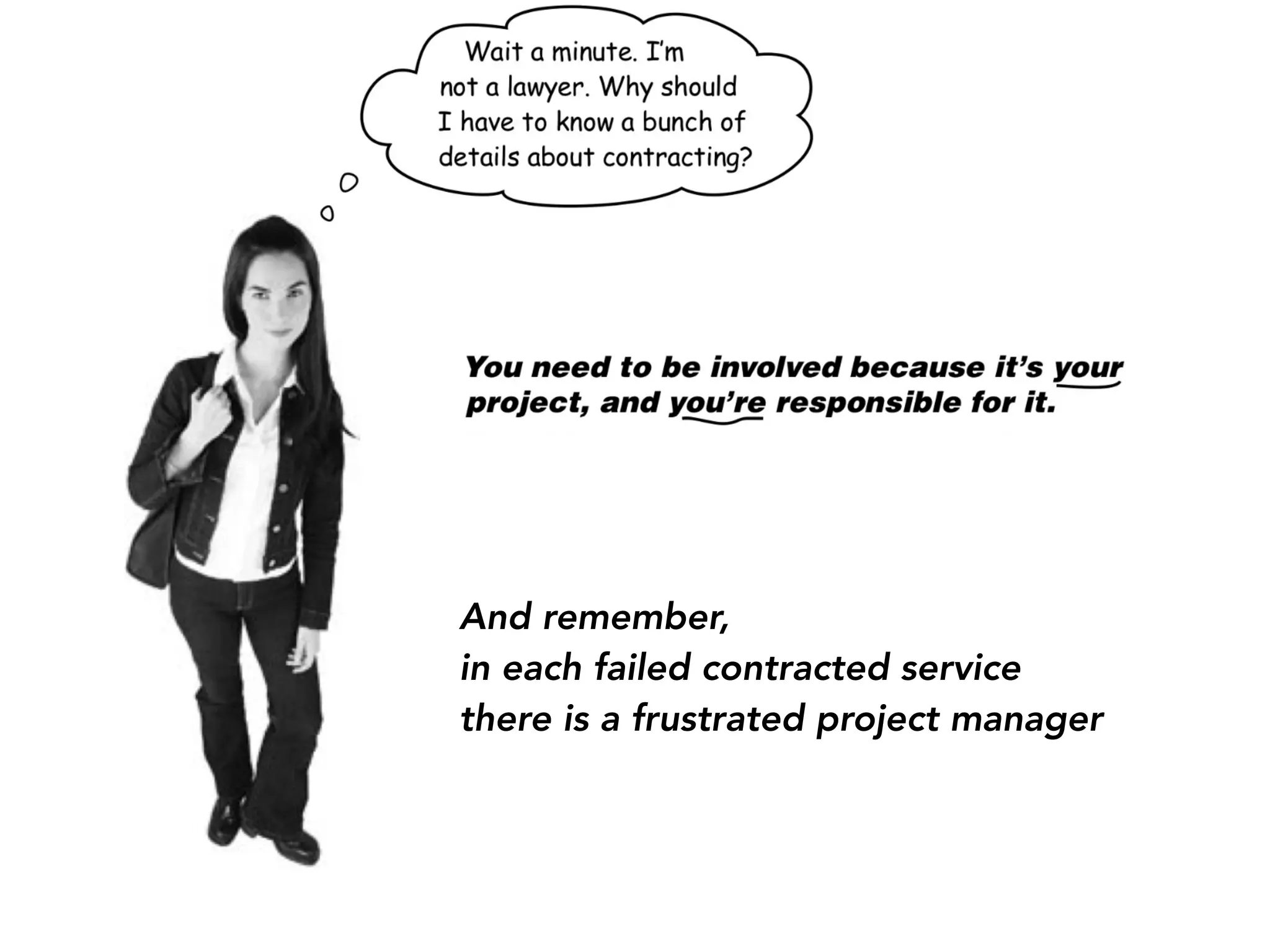 And remember,
in each failed contracted service
there is a frustrated project manager
 