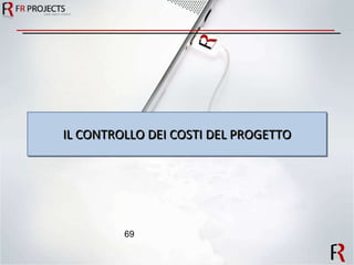 IL CONTROLLO DEI COSTI DEL PROGETTO 