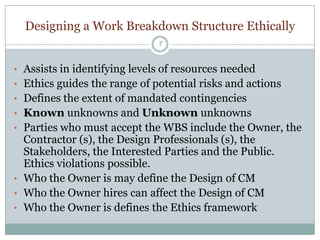 Construction Management techniques  include the  design of methods for achieving a comprehensive process of planning, directing, and monitoring  of construction activities from inception to completion in order to meet the quality and safety goals of a project.Ethics in the Design of CM5Heavy Construction tends to be unit price based