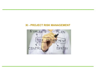 XI - PROJECT RISK MANAGEMENT
 