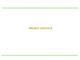PROJECT LIFECYCLE
 