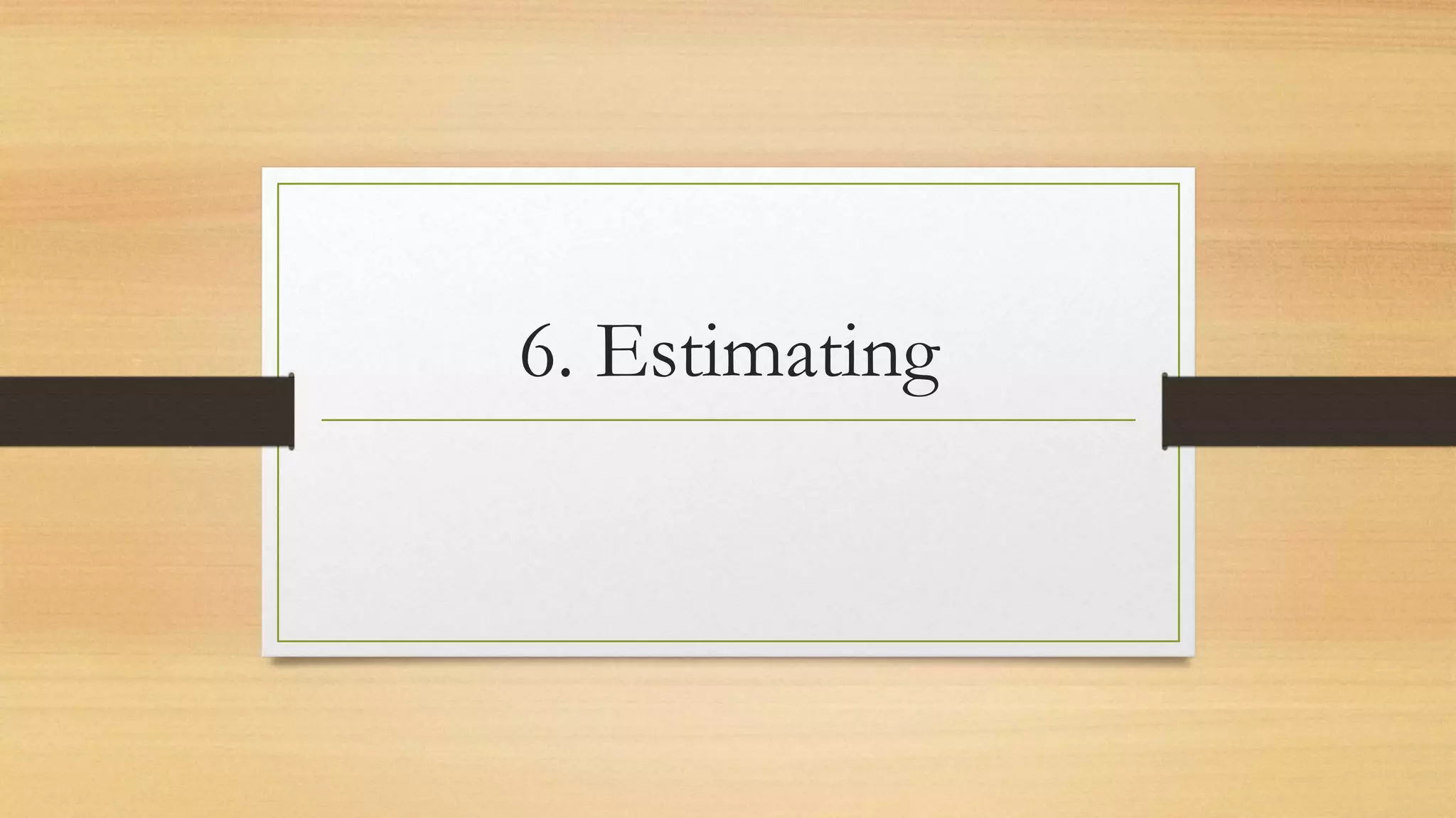 6. Estimating
 