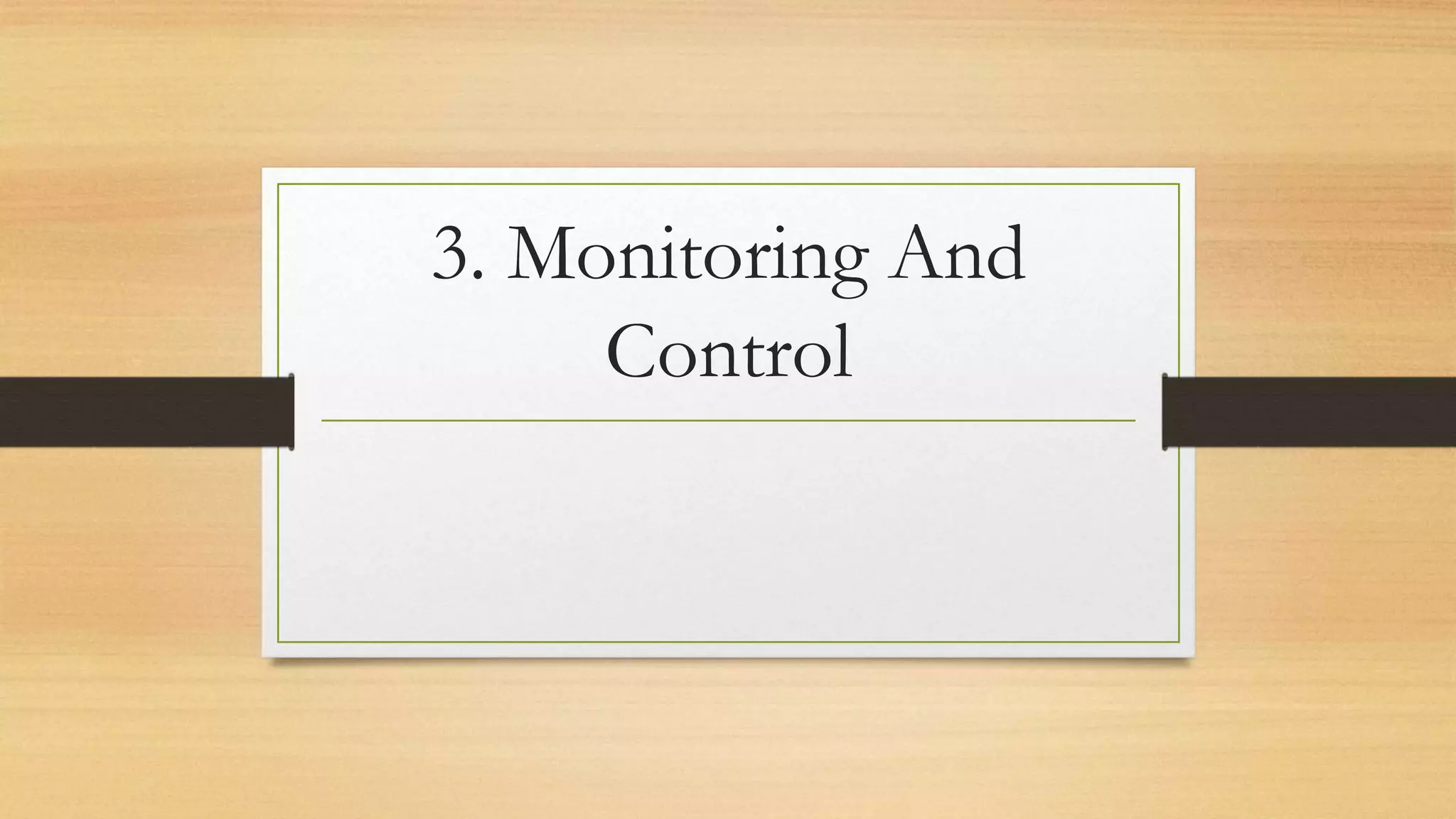 3. Monitoring And
Control
 