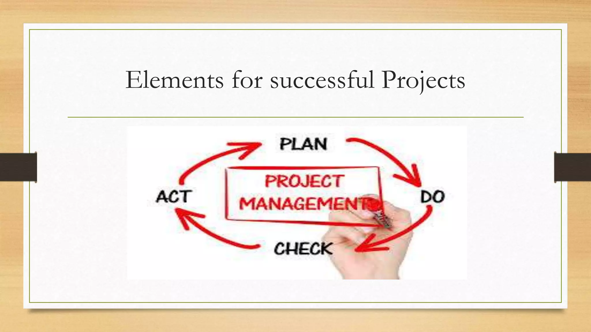 Elements for successful Projects
 