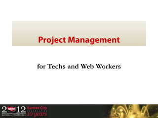 for Techs and Web Workers
 