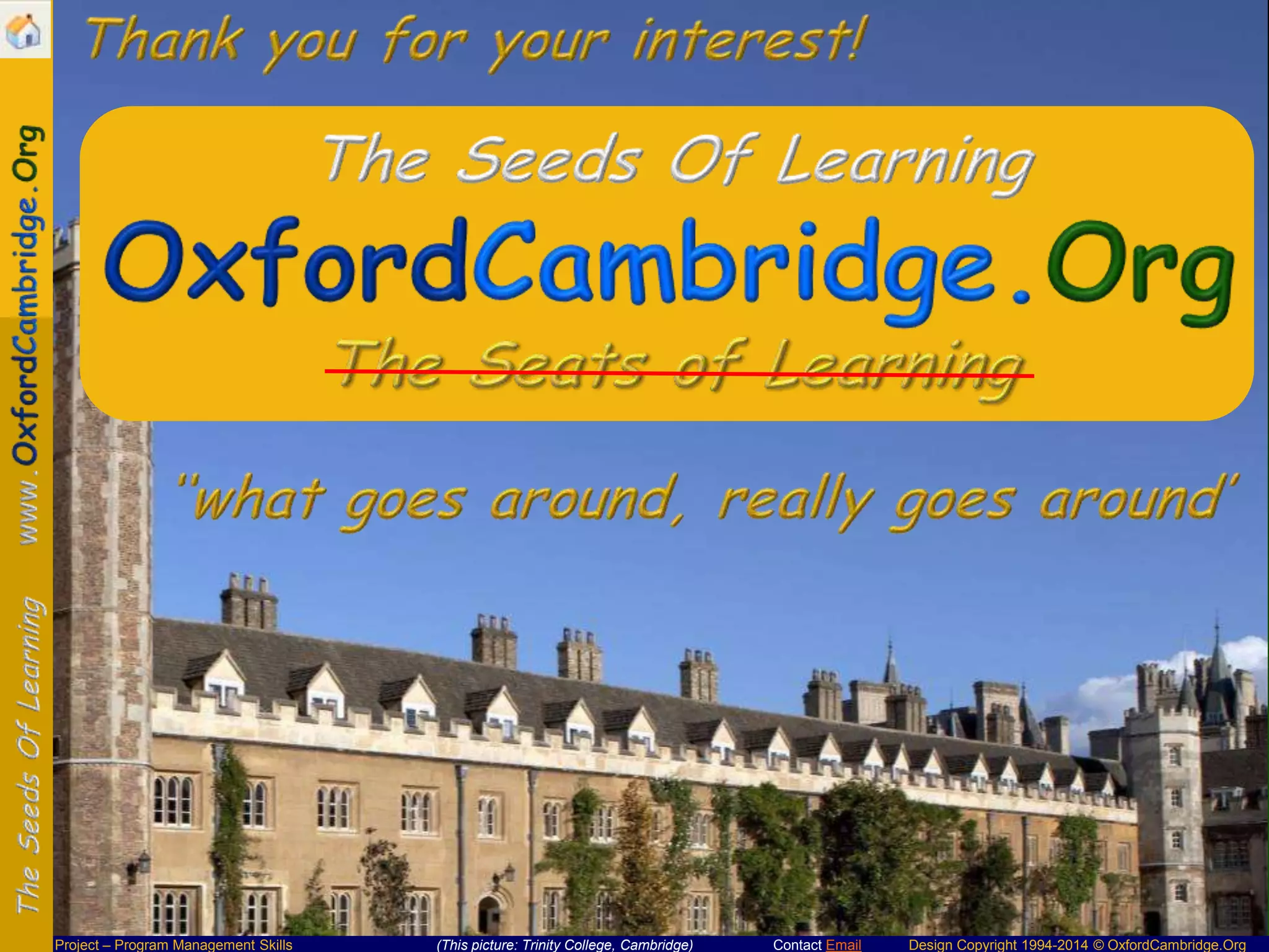 Project – Program Management Skills

(This picture: Trinity College, Cambridge)

Contact Email

Design Copyright 1994-2014 © OxfordCambridge.Org

 