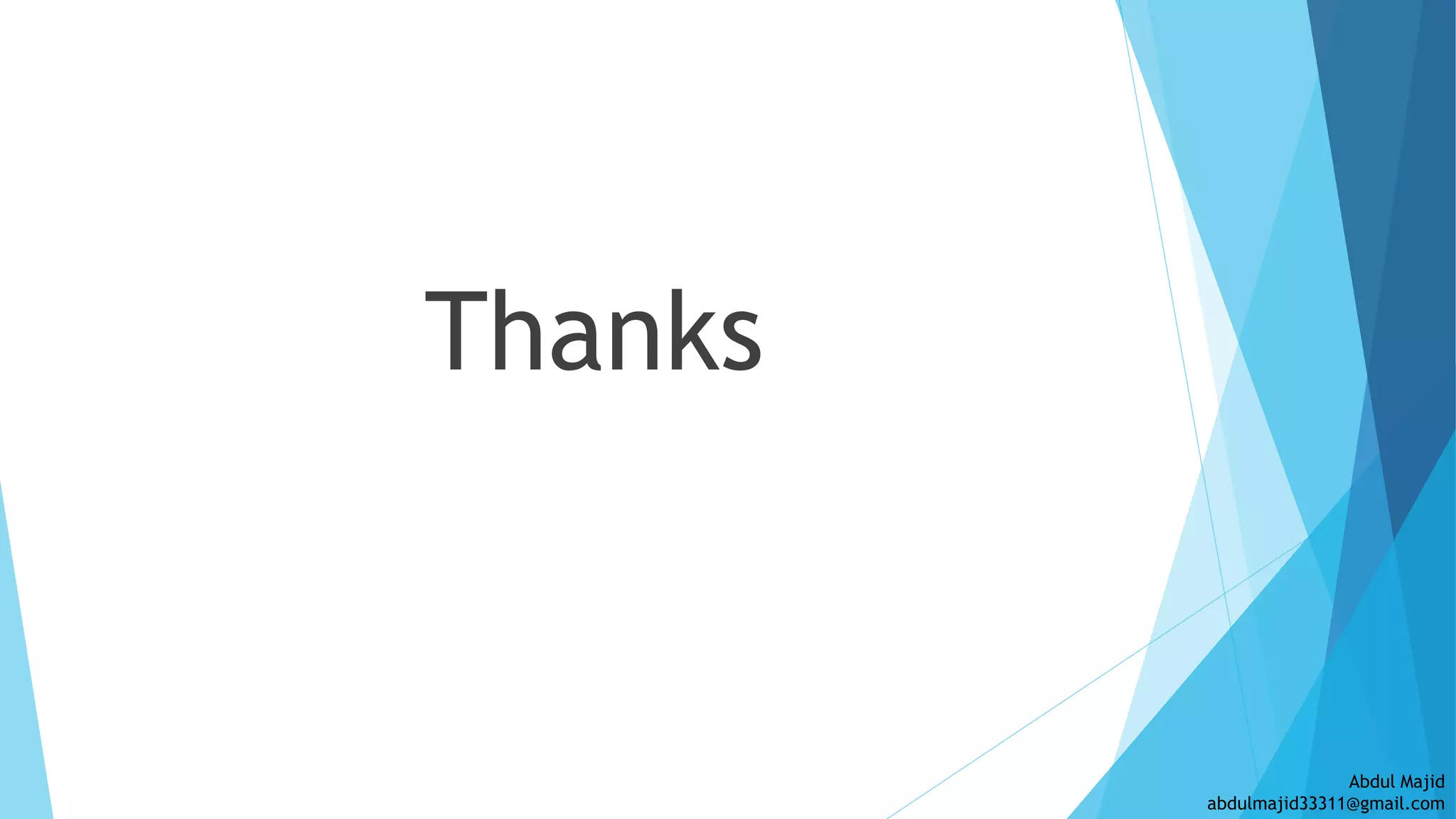 Thanks
Abdul Majid
abdulmajid33311@gmail.com
 