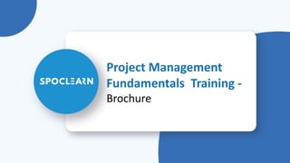 Project Management
Fundamentals Training -
Brochure
 