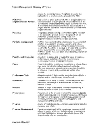 Project Management Glossary of Terms
www.pm4dev.com
phases for control purposes. The phase is usually the
highest level of...