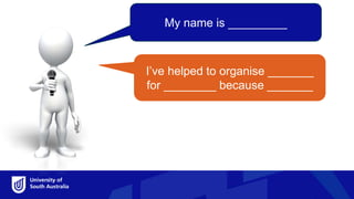 My name is _________
I’ve helped to organise _______
for ________ because _______
Group discussion
 