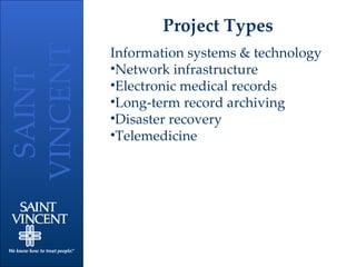 Project Types Information systems & technology Network infrastructure  Electronic medical records Long-term record archiving Disaster recovery Telemedicine 