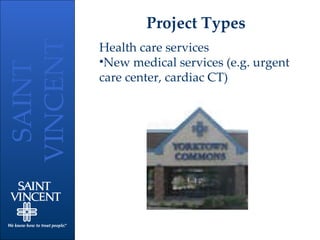 Project Types Health care services New medical services (e.g. urgent care center, cardiac CT) 