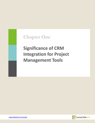 Chapter One
Significance of CRM
Integration for Project
Management Tools
www.data2crm.com/api
 