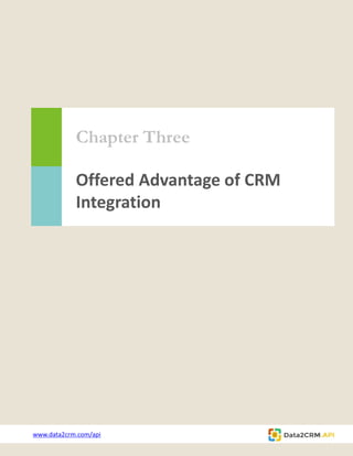 Chapter Three
Offered Advantage of CRM
Integration
www.data2crm.com/api
 