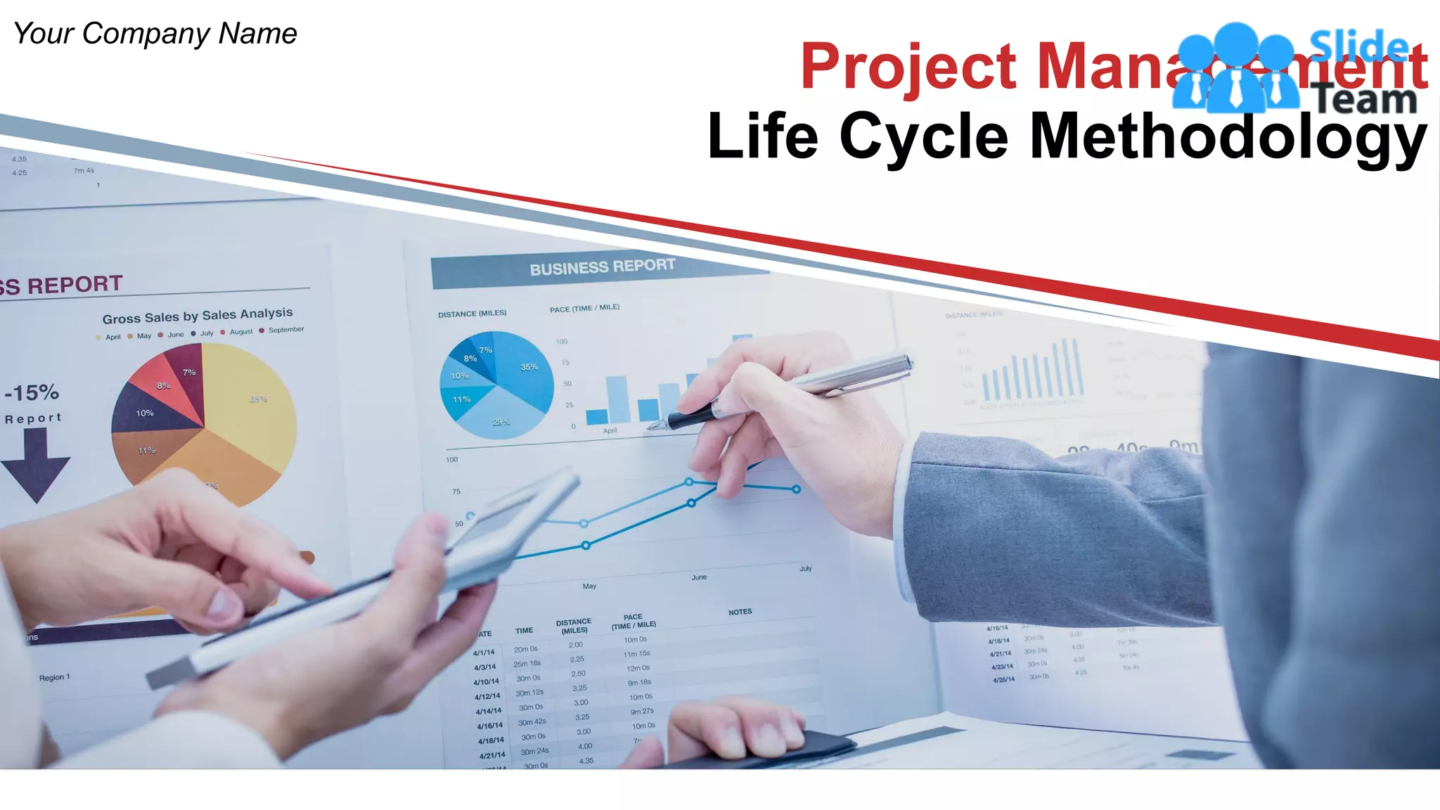 Project Management
Life Cycle Methodology
Your Company Name
 