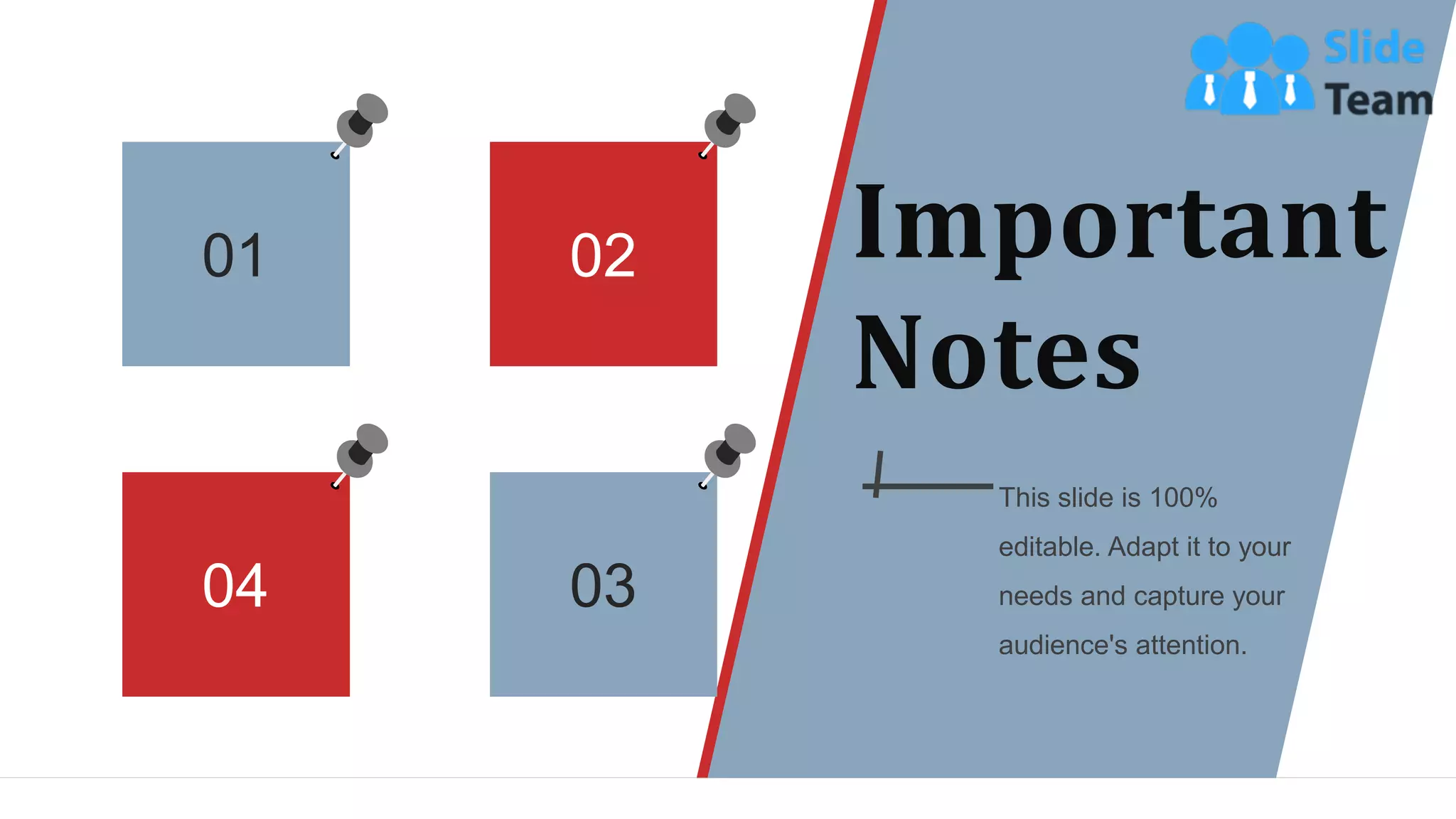 Important
Notes
This slide is 100%
editable. Adapt it to your
needs and capture your
audience's attention.
01 02
04 03
WWW.COMPANY.COM 48
 