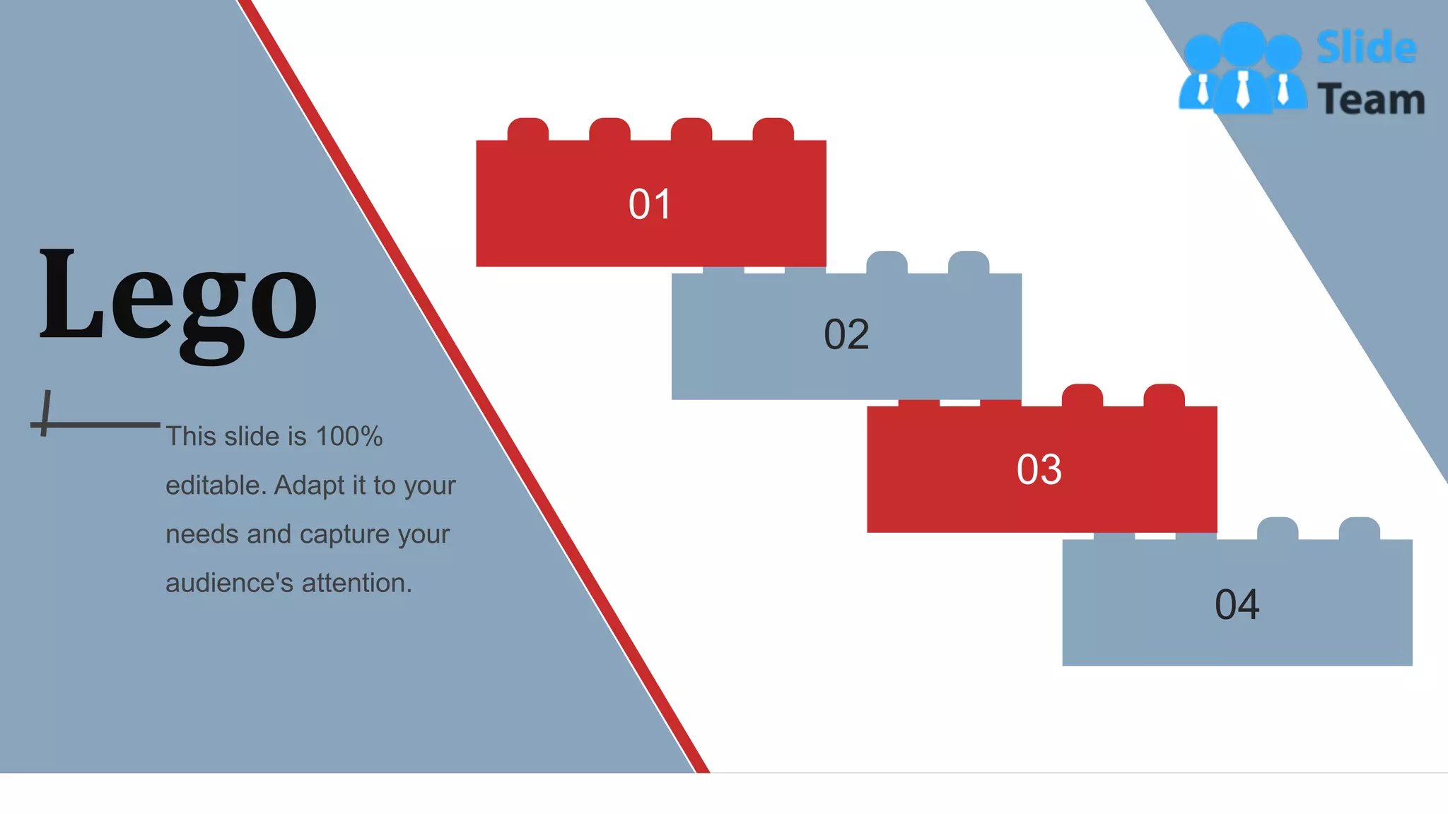04
03
02
01
Lego
This slide is 100%
editable. Adapt it to your
needs and capture your
audience's attention.
WWW.COMPANY.COM 56
 