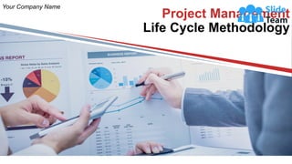 Project Management
Life Cycle Methodology
Your Company Name
 