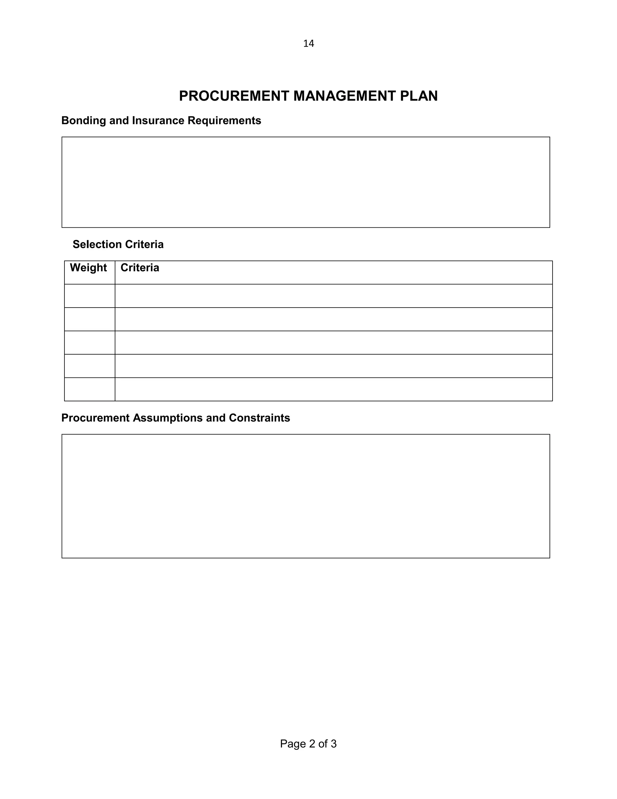 14

PROCUREMENT MANAGEMENT PLAN
Bonding and Insurance Requirements

Selection Criteria
Weight

Criteria

Procurement Assumptions and Constraints

Page 2 of 3

 