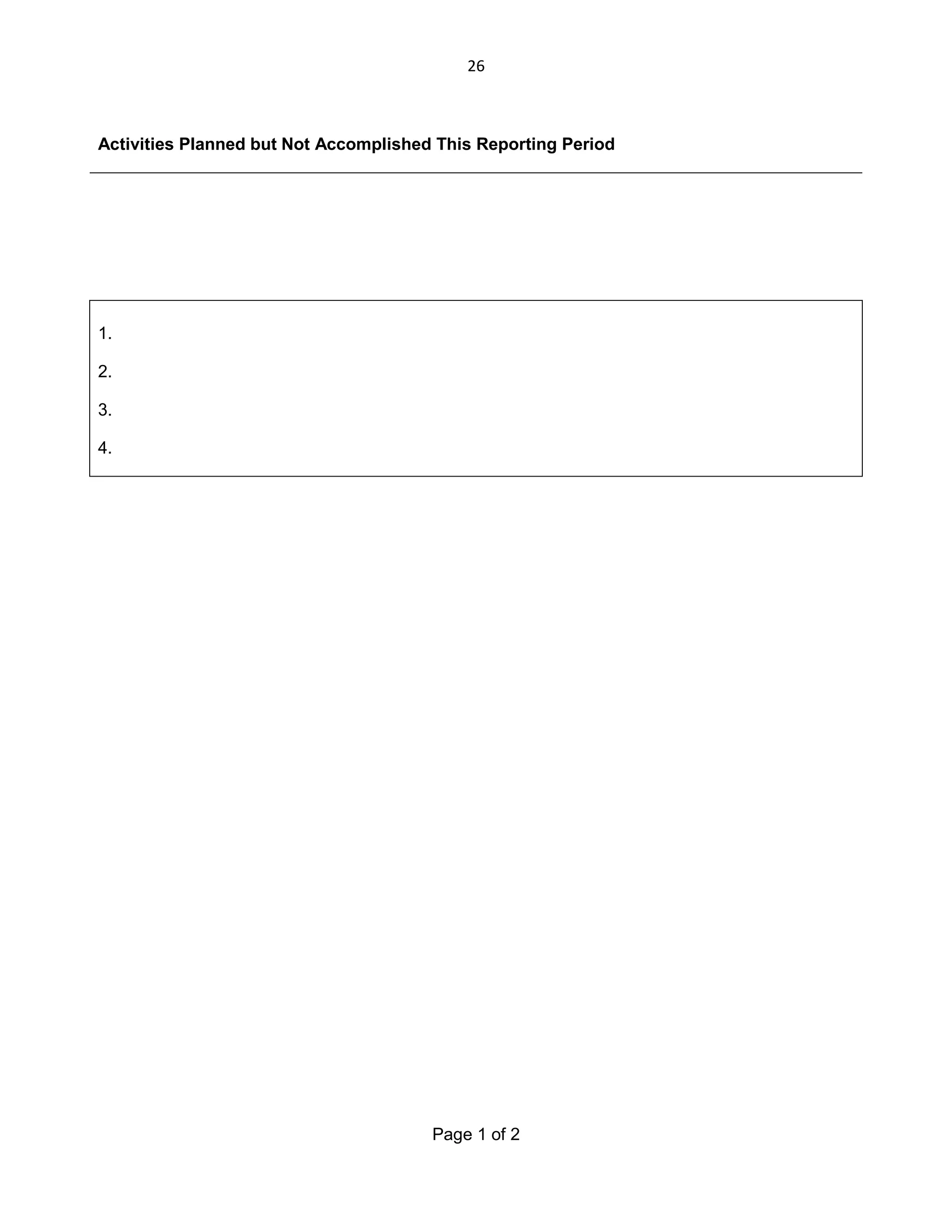 26

Activities Planned but Not Accomplished This Reporting Period

1.
2.
3.
4.

Page 1 of 2

 