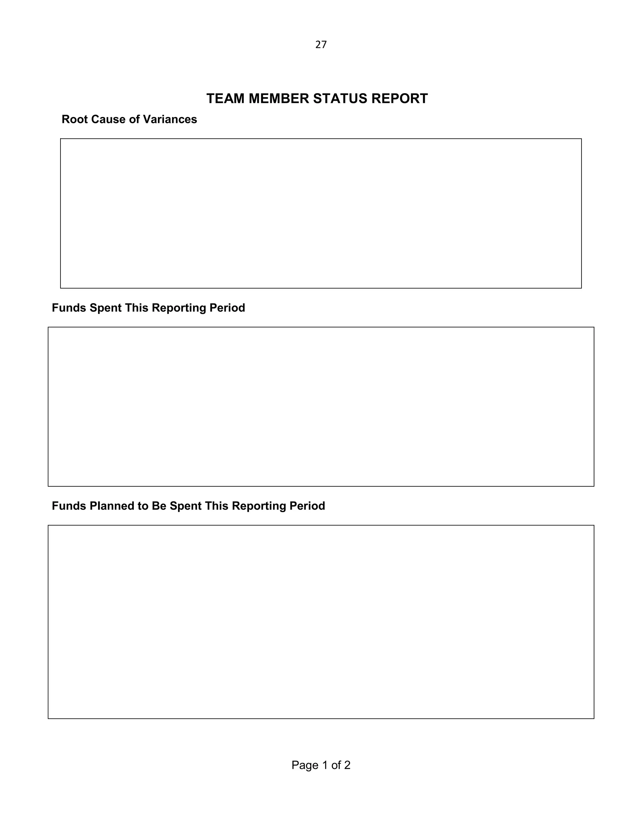 27

TEAM MEMBER STATUS REPORT
Root Cause of Variances

Funds Spent This Reporting Period

Funds Planned to Be Spent This Reporting Period

Page 1 of 2

 