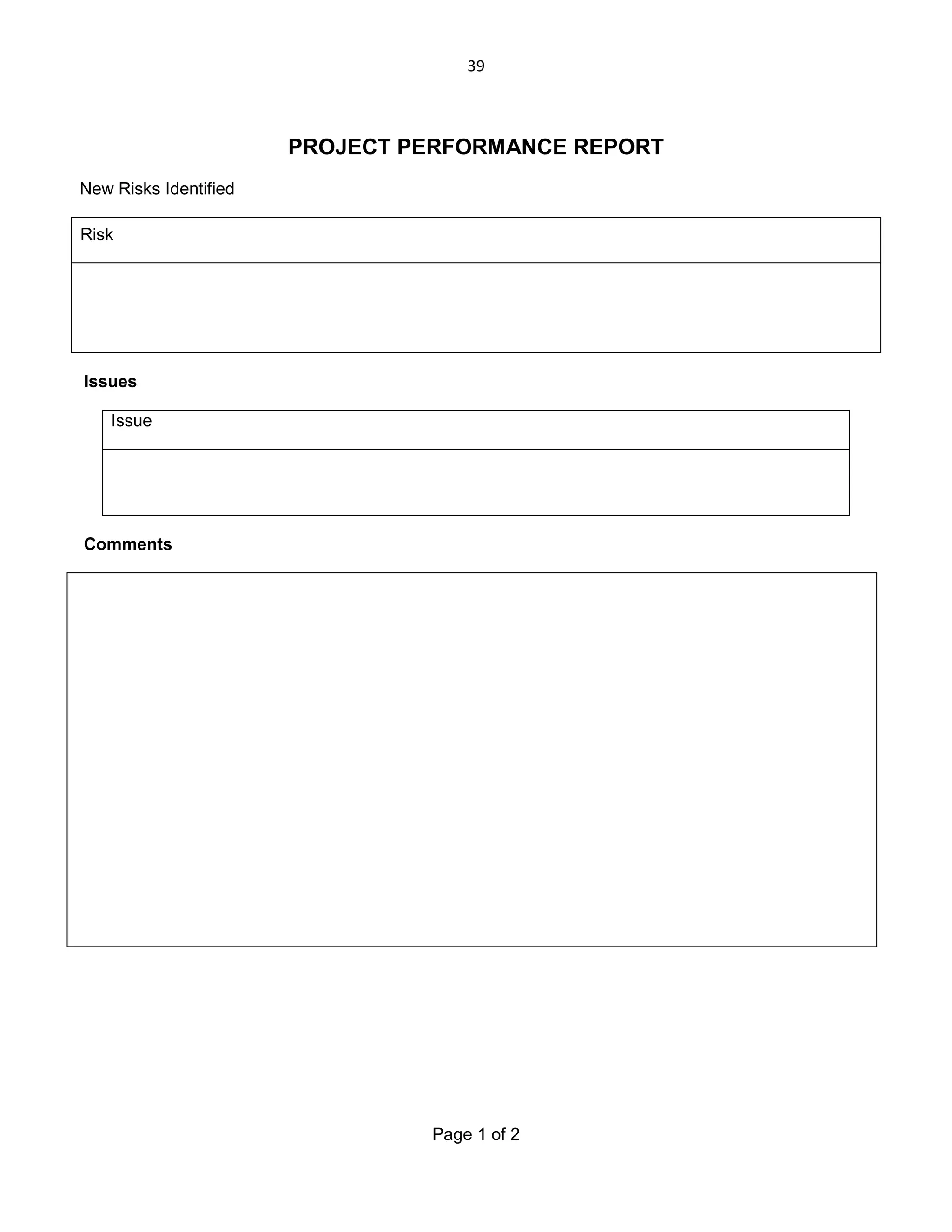 39

PROJECT PERFORMANCE REPORT
New Risks Identified
Risk

Issues
Issue

Comments

Page 1 of 2

 