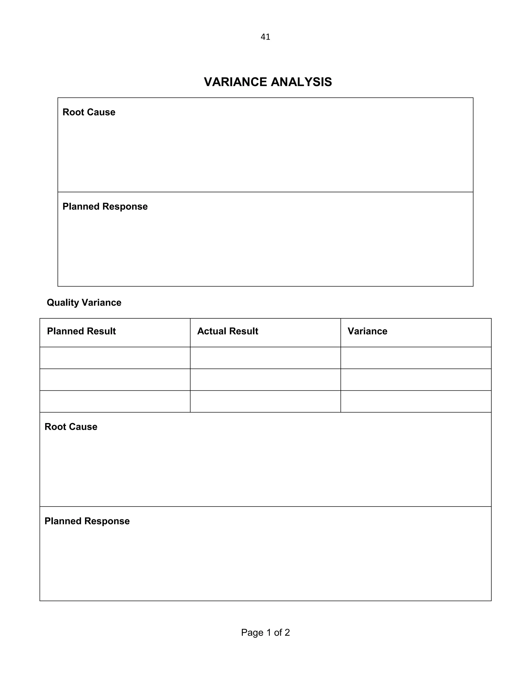 41

VARIANCE ANALYSIS
Root Cause

Planned Response

Quality Variance
Planned Result

Actual Result

Root Cause

Planned Response

Page 1 of 2

Variance

 