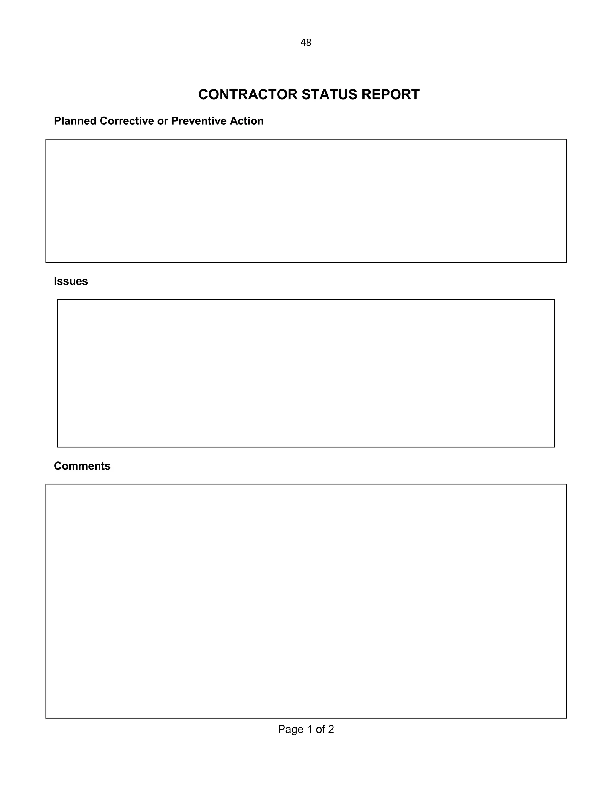 48

CONTRACTOR STATUS REPORT
Planned Corrective or Preventive Action

Issues

Comments

Page 1 of 2

 