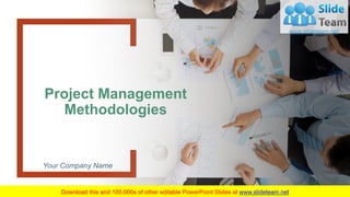 Project Management
Methodologies
Your Company Name
 