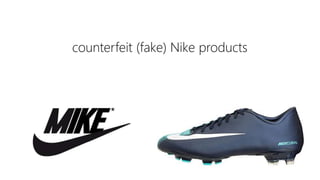 counterfeit (fake) Nike products
 